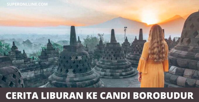 Cerita Bahasa Inggris Tentang Liburan Ke Candi Borobudur