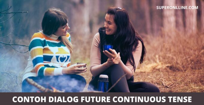 Contoh Dialog Future Continuous Tense