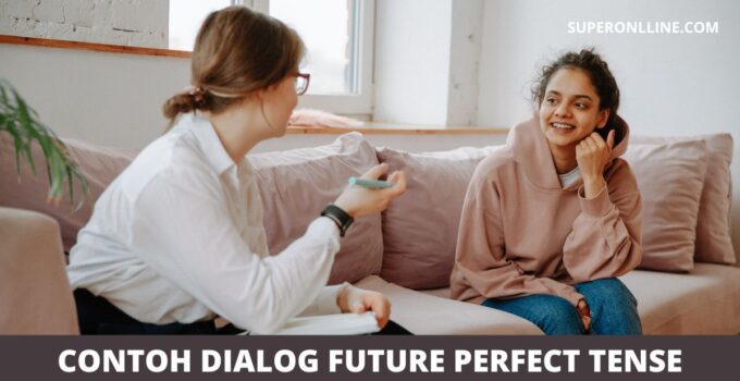 Contoh Dialog Future Perfect Tense
