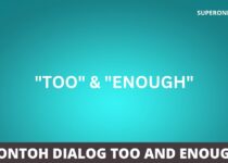 Contoh Dialog Too and Enough
