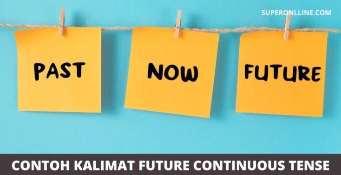 Contoh Kalimat Future Continuous Tense Positif, Negatif & Interogatif