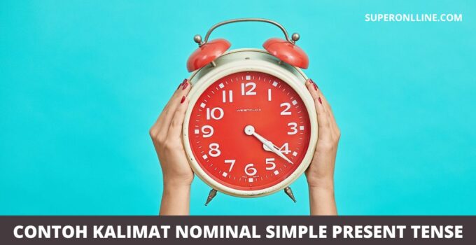 Contoh Kalimat Nominal Simple Present Tense
