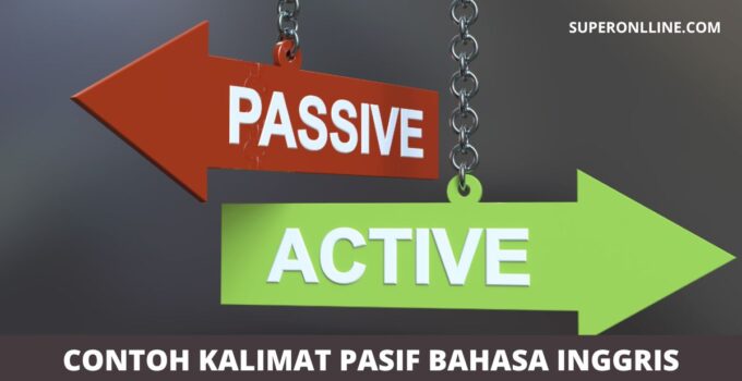 Contoh Kalimat Pasif Bahasa Inggris