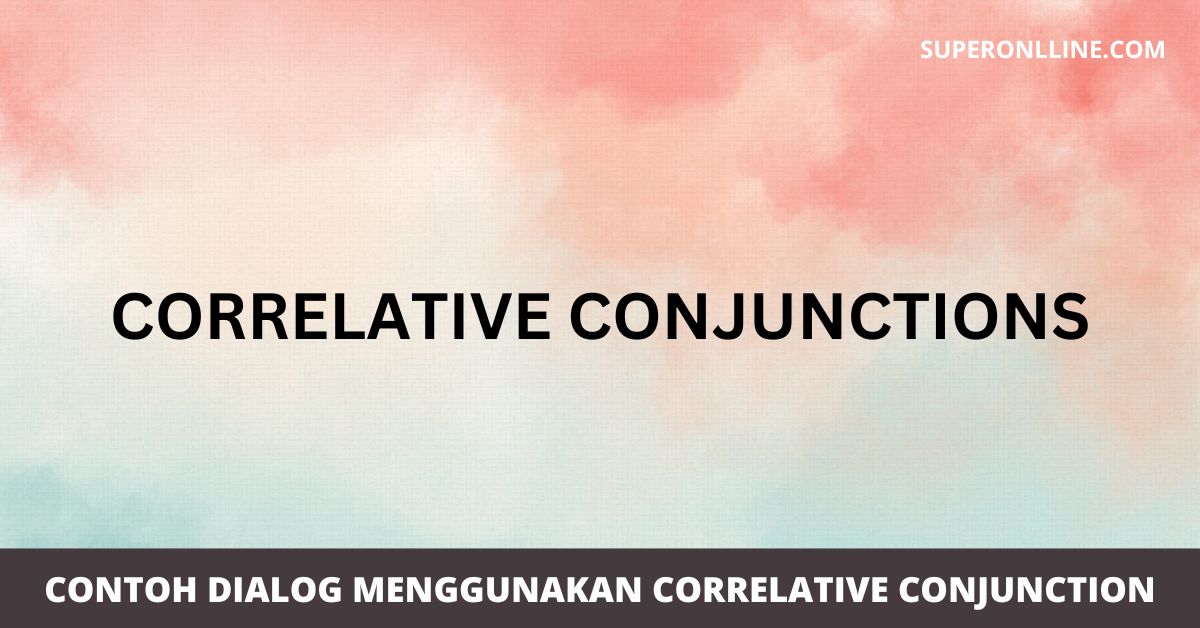 Contoh Dialog Correlative Conjunction