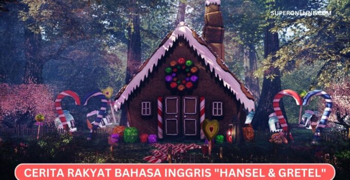 Cerita Rakyat Bahasa Inggris Hansel and Gretel