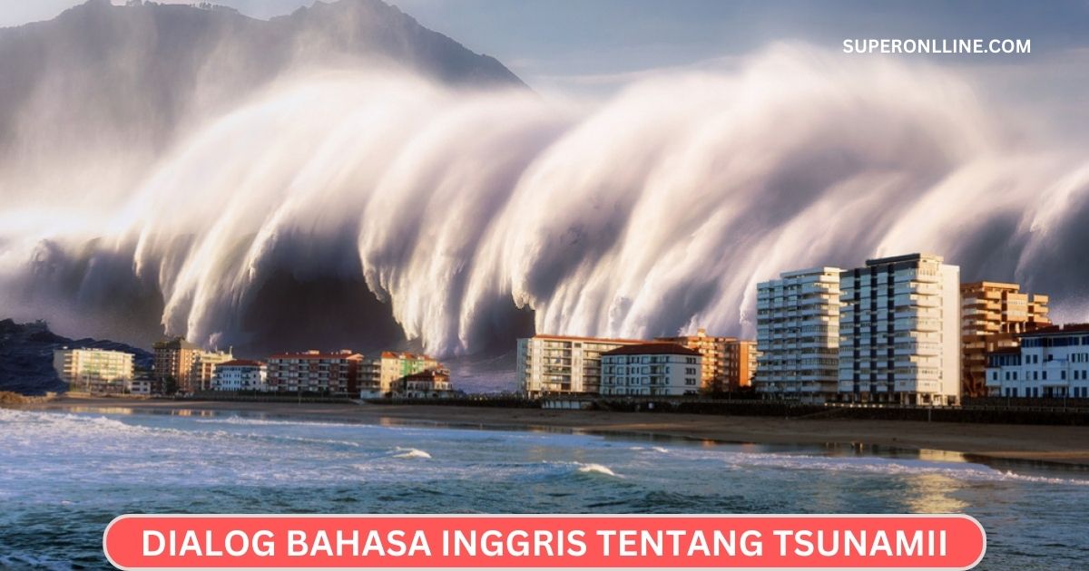 Contoh Dialog Bahasa Inggris Tentang Tsunami